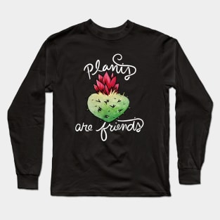 Plants are friends Long Sleeve T-Shirt
